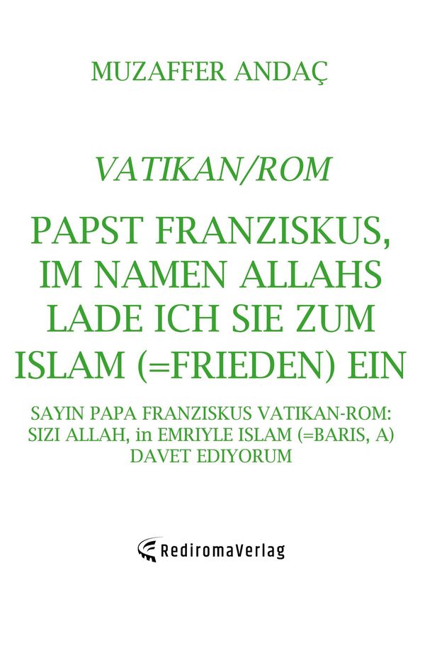 Papst Franziskus, Im Namen Allahs lade ich Sie zum Islam (=Frieden)...