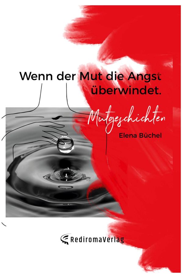 Wenn der Mut die Angst überwindet - Elena Büchel (Buch)