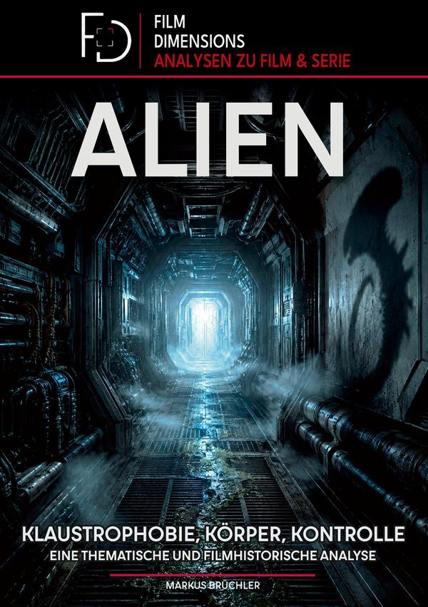 Alien (1979) - Klaustrophobie, Körper, Kontrolle (Film Dimensions, ...