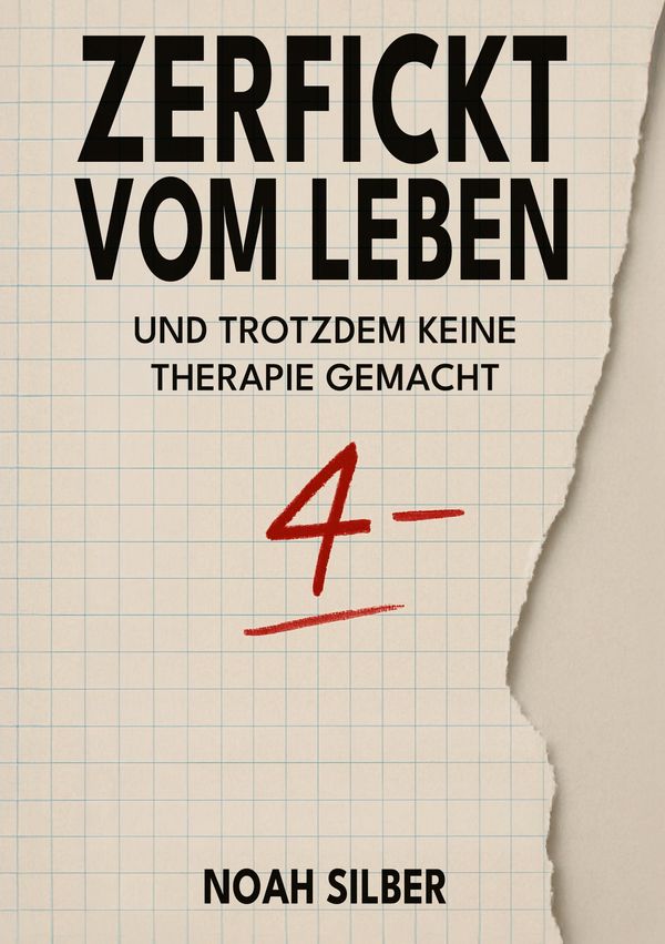 Zerfickt vom Leben ... und trotzdem keine Therapie gemacht (Buch)