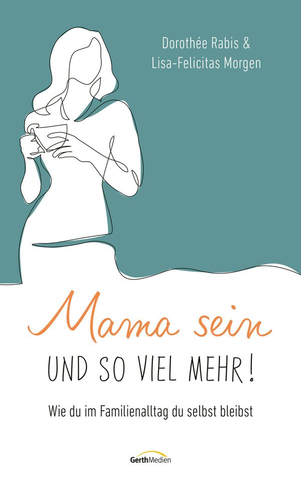 Mama sein und so viel mehr! - Dorothée Rabis (Buch)