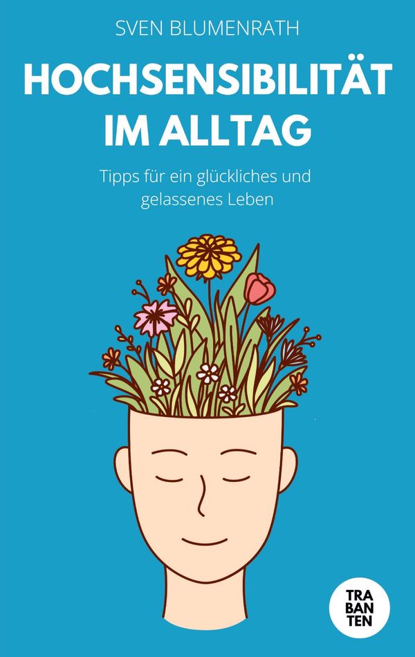 Hochsensibilität im Alltag - Sven Blumenrath (Buch)