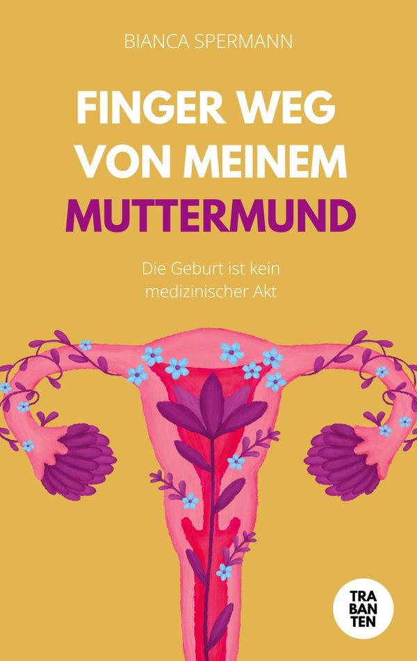 Finger weg von meinem Muttermund - Bianca Spermann (Buch)