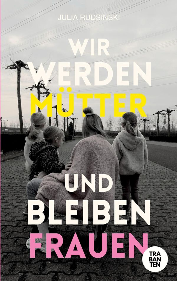 Wir werden Mütter und bleiben Frauen - Julia Rudsinski (Buch)