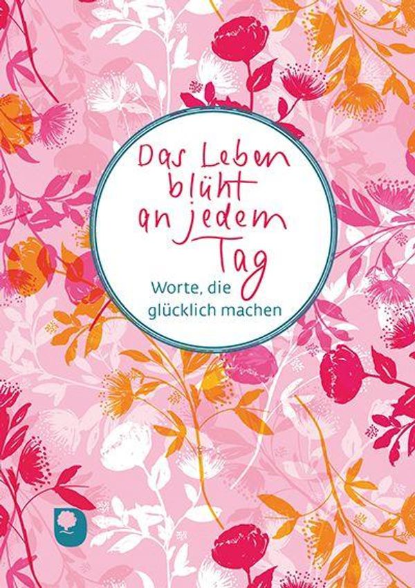Das Leben blüht an jedem Tag (Buch)