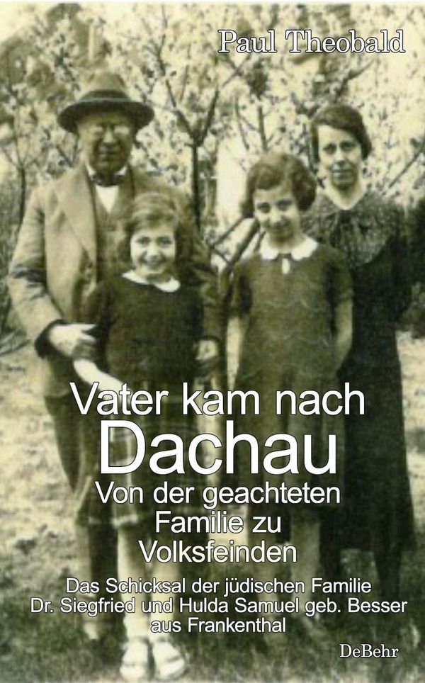 Vater kam nach Dachau - Von der geachteten Familie zu Volksfeinden ...