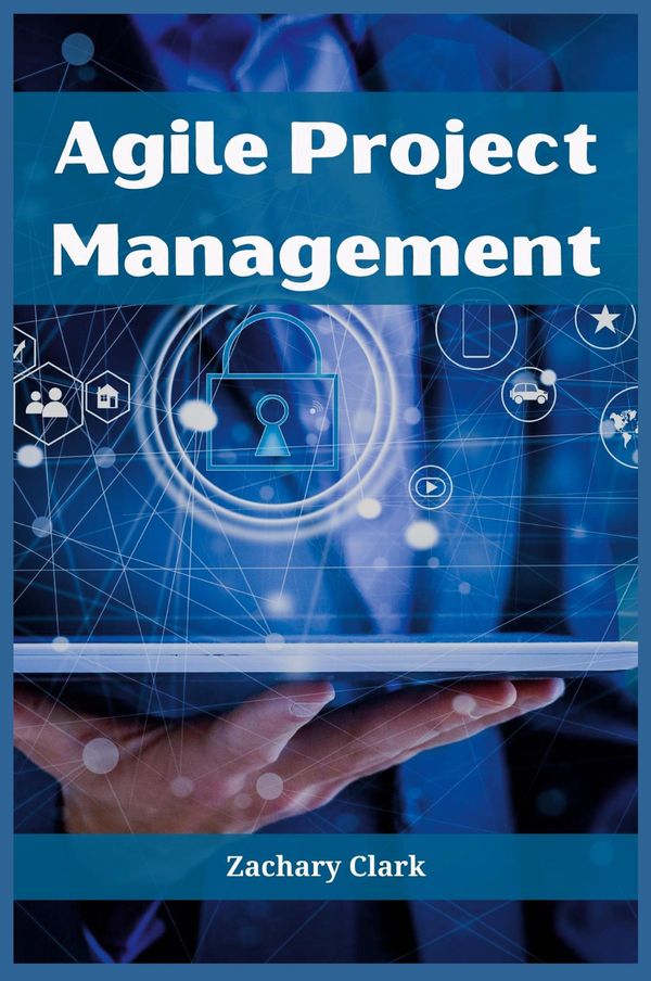 Agile Project Management - Zachary Clark (Buch)