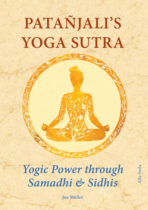 Patañjalis Yoga Sutra - Yogic Power through Samadhi & Sidhis (Buch)