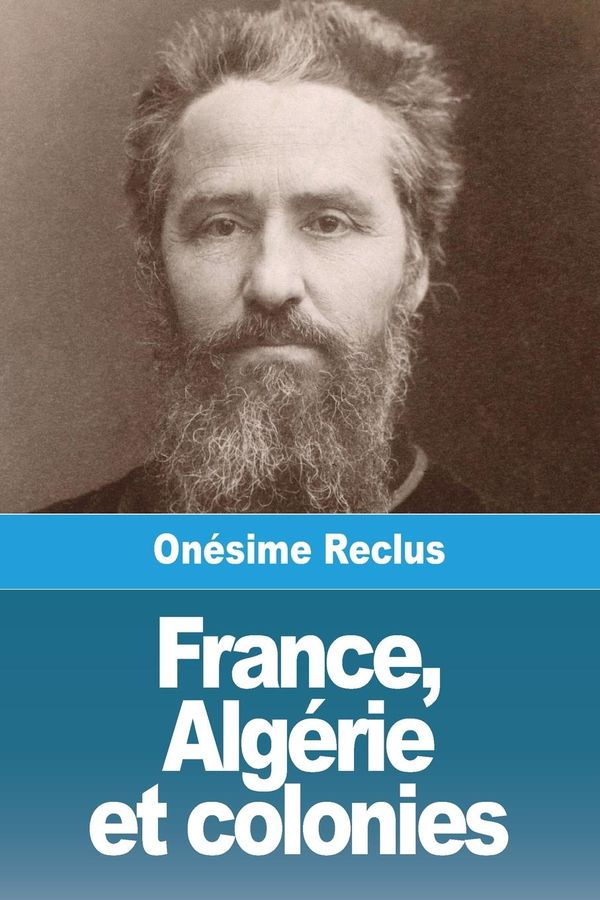 France, Algérie et colonies - Onésime Reclus (Buch)
