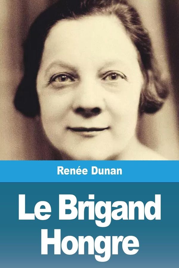 Le Brigand Hongre - Renée Dunan (Buch)
