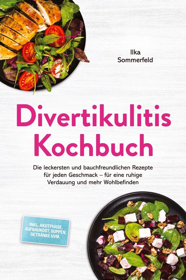 Divertikulitis Kochbuch: Die leckersten und bauchfreundlichen Rezep...