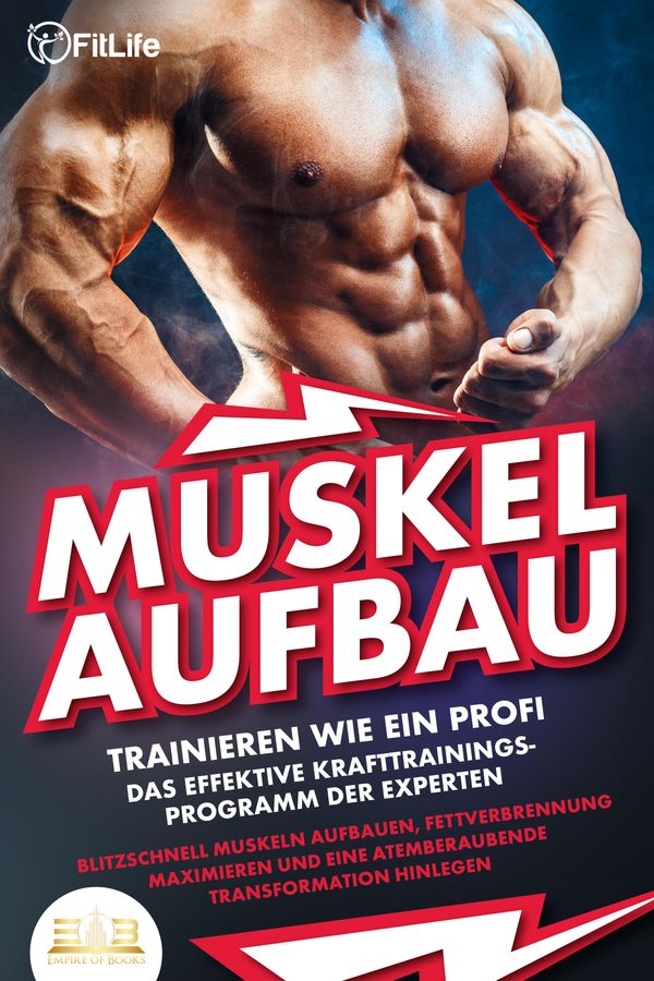 MUSKELAUFBAU - Trainieren wie ein Profi: Das effektive Krafttrainin...