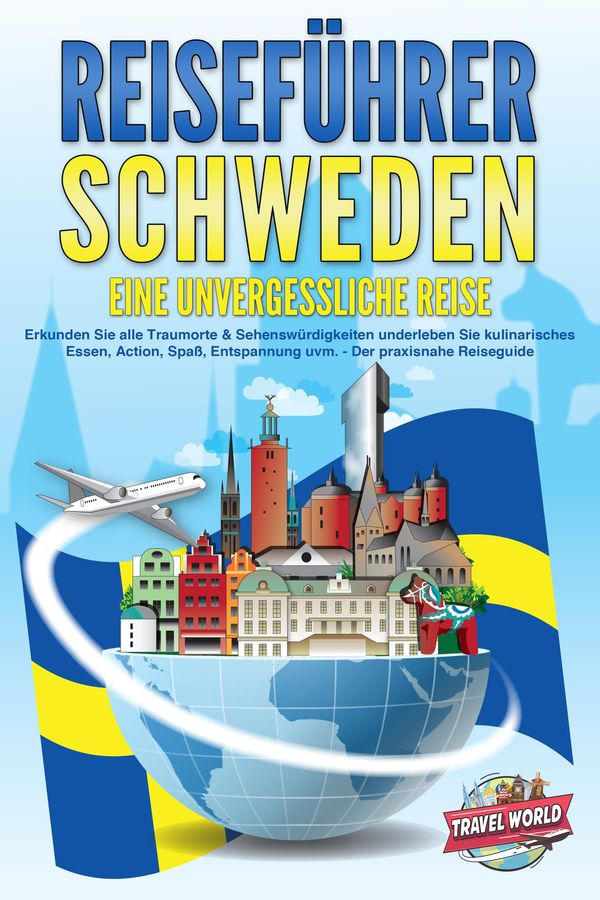 REISEFÜHRER Schweden - Eine unvergessliche Reise: Erkunden Sie alle...
