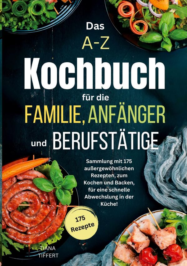 Das A-Z Kochbuch für die Familie, Anfänger und Berufstätige (Buch)