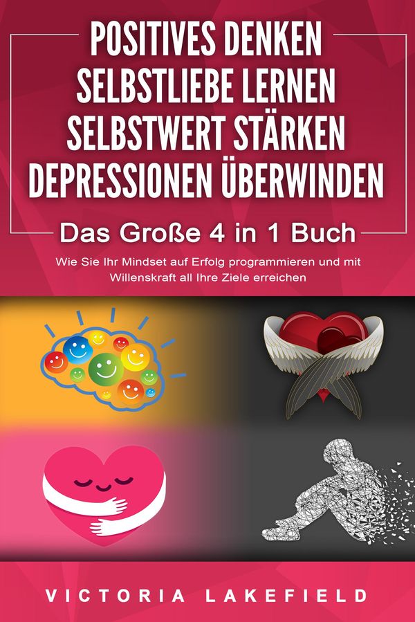 POSITIVES DENKEN - SELBSTLIEBE LERNEN - SELBSTWERT STÄRKEN - DEPRES...