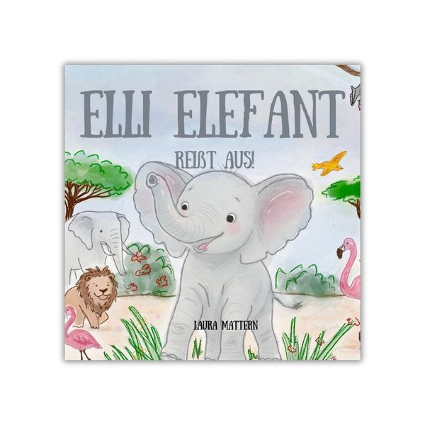 Elli Elefant reißt aus! - Laura Mattern (Buch)