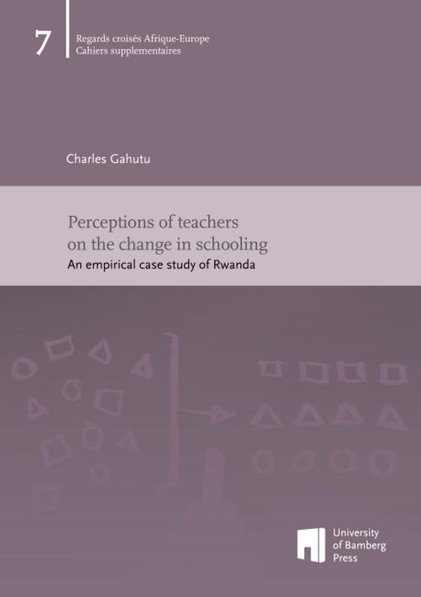 Perceptions of teachers on the change in schooling - Charles Gahutu