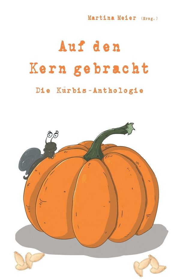 Auf den Kern gebracht - Die Kürbis-Anthologie (Buch)