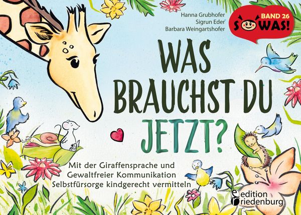 Was brauchst du jetzt? Mit der Giraffensprache und Gewaltfreier Kom...