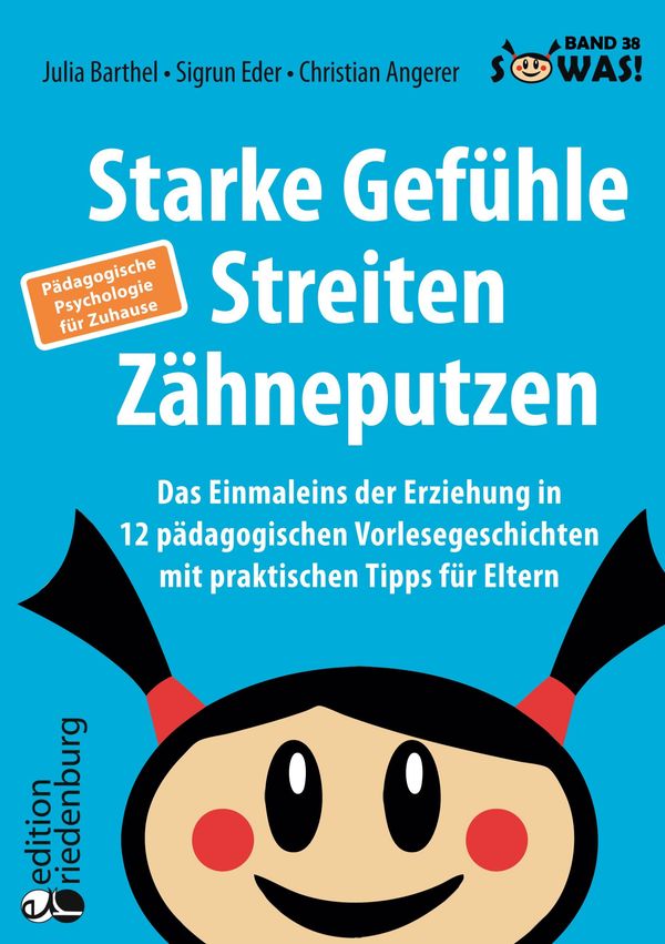 Starke Gefühle, Streiten, Zähneputzen: Das Einmaleins der Erziehung...