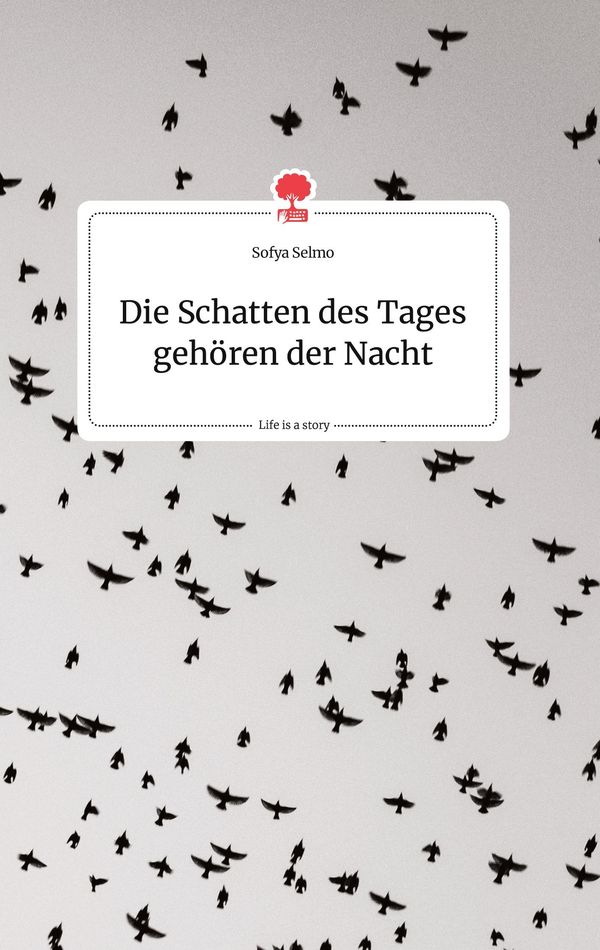 Die Schatten des Tages gehören der Nacht. Life is a Story - story.o...