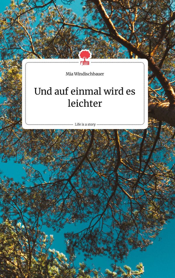 Und auf einmal wird es leichter. Life is a Story - story.one (Buch)