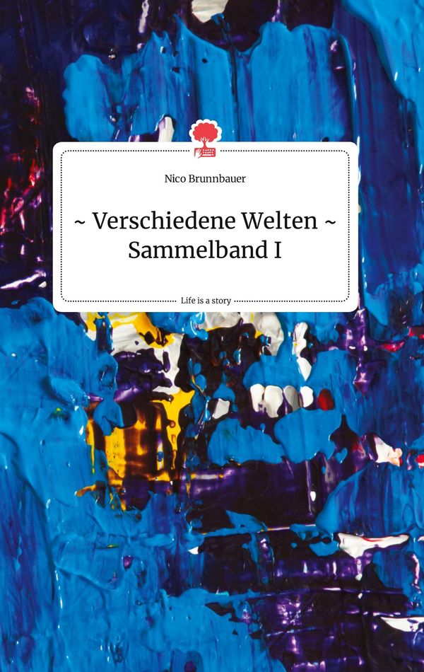 Verschiedene Welten - Sammelband I. Life is a Story - story.one (Buch)