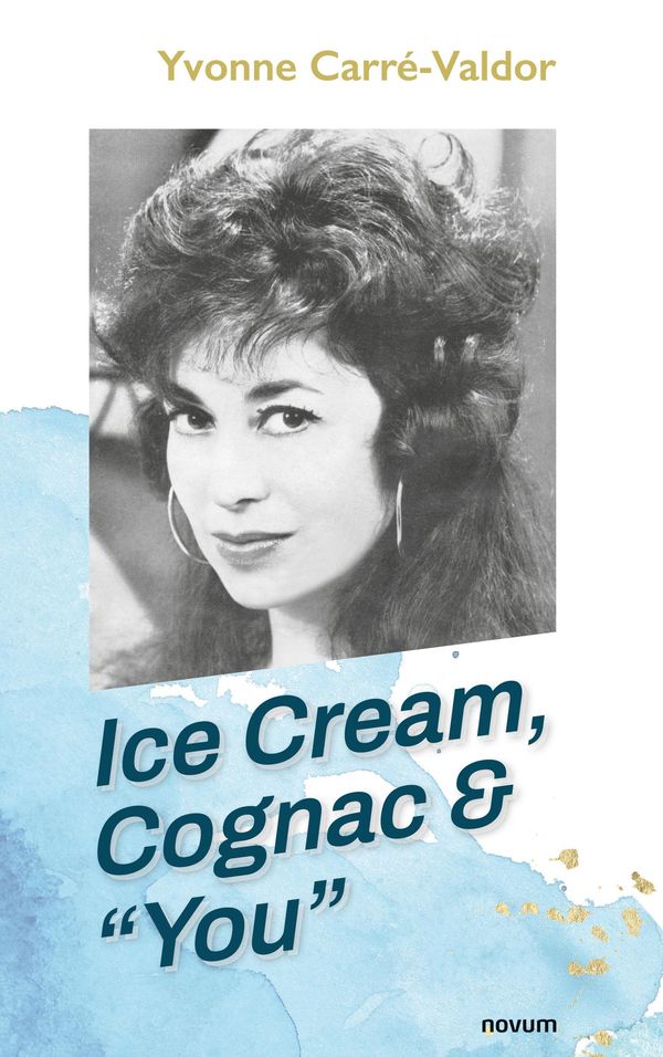 Ice Cream, Cognac & "You" - Yvonne Carré-Valdor (Buch)
