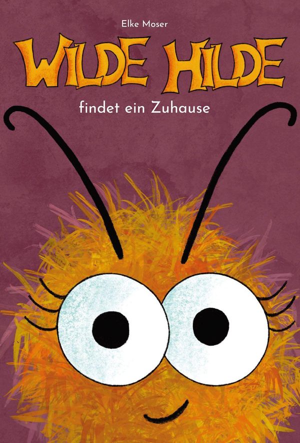 Wilde Hilde findet ein Zuhause - Elke Moser (Buch)