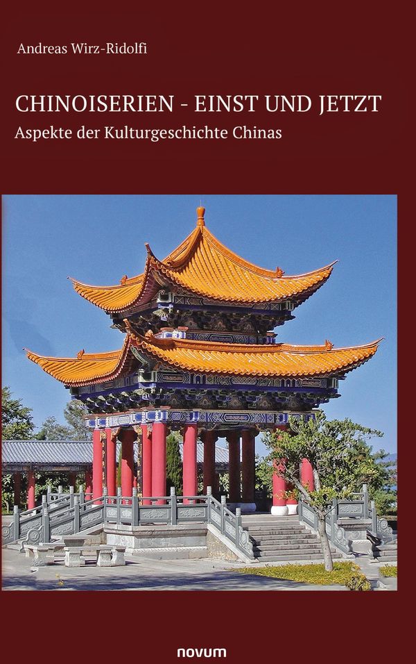 Chinoiserien - einst und jetzt - Andreas Wirz-Ridolfi (Buch)