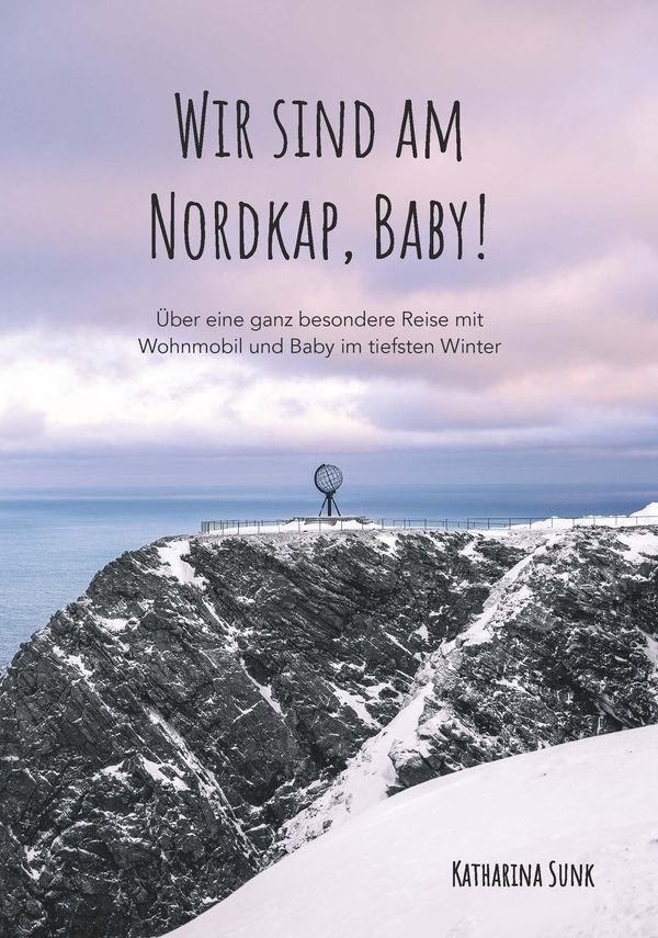 Wir sind am Nordkap, Baby! - Katharina Sunk (Buch)