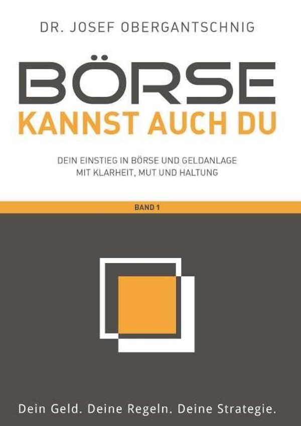 Börse kannst auch du - Band 1 - Josef Obergantschnig (Buch)