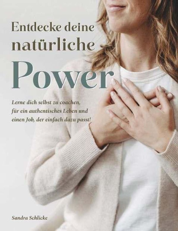 Entdecke deine natürliche Power. - Sandra Schlicke (Buch)