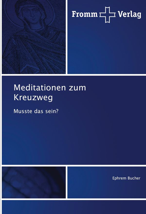 Meditationen zum Kreuzweg - Ephrem Bucher (Buch)