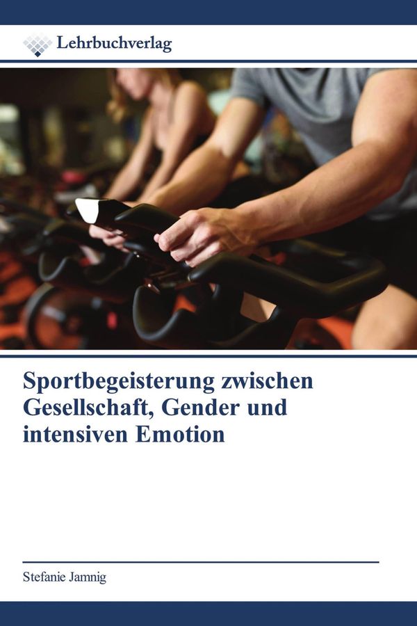 Sportbegeisterung zwischen Gesellschaft, Gender und intensiven Emot...