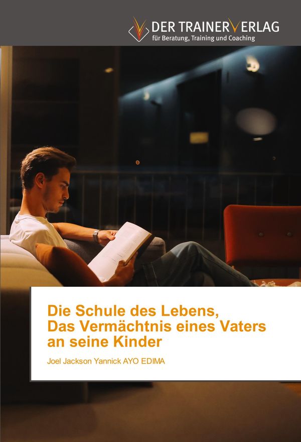 Die Schule des Lebens, Das Vermächtnis eines Vaters an seine Kinder