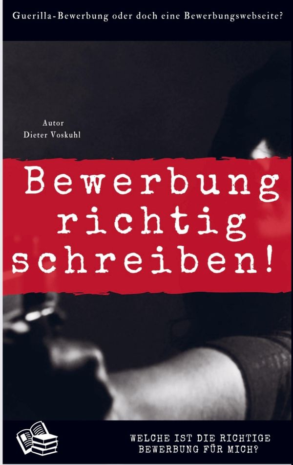 Wie bewerbe ich mich richtig? - Dieter Voskuhl (Buch)