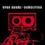 Ryan Adams: Demolition, CD
