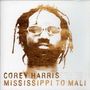 Corey Harris: Mississippi To Mali, CD