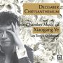 Xiaogang Ye: Kammermusik "December Chrysanthemum", CD