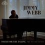 Text: "JIMMY WEBB" und "YOURS FOR THE TAKING THE FOUND SONGS". Ein Mann spielt nachdenklich Klavier.