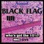 Black Flag: Who's Got The 10 1/2 ?, LP