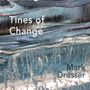 Mark Dresser: Tines For Change, CD