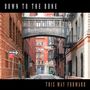Texte: "Down to the Bone", "This Way Forward", "This Way". Städtische Gasse mit Brücke zwischen roten Backsteingebäuden.