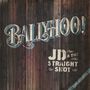 JD & The Straight Shot: Ballyhoo!, LP