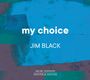 Jim Black: My Choice, CD