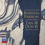 Tan Dun: Buddha Passion für Soli,Chor & Orchester, CD,CD