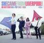 : She Came From Liverpool! Merseyside Girl Pop 1962 - 1968, CD