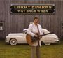 Larry Sparks: Way Back When, CD