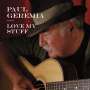 Paul Geremia: Love My Stuff, CD